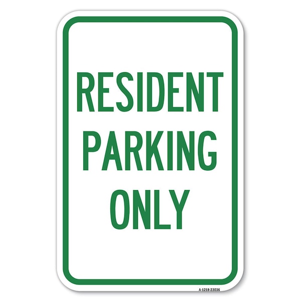 Reserved Parking Sign Resident Parking Only Heavy-Gauge Aluminum Sign, 12" x 18", A-1218-23036